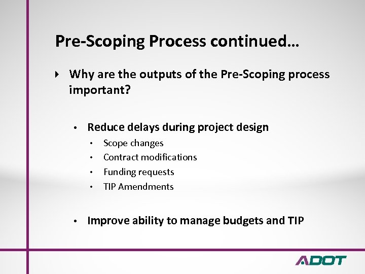 Pre-Scoping Process continued… Why are the outputs of the Pre-Scoping process important? • Reduce