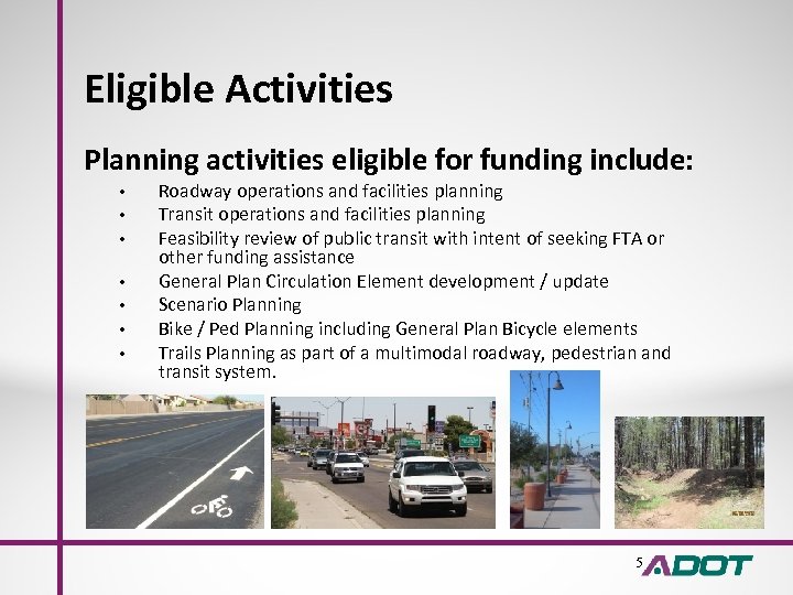 Eligible Activities Planning activities eligible for funding include: • • Roadway operations and facilities