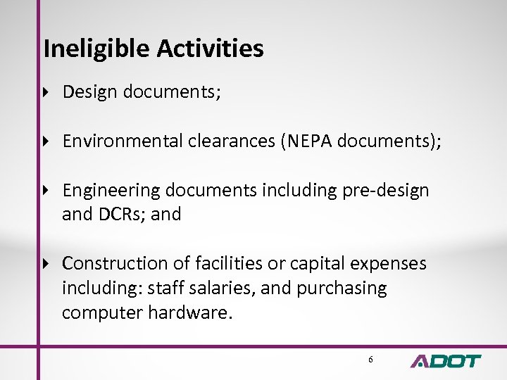 Ineligible Activities Design documents; Environmental clearances (NEPA documents); Engineering documents including pre-design and DCRs;