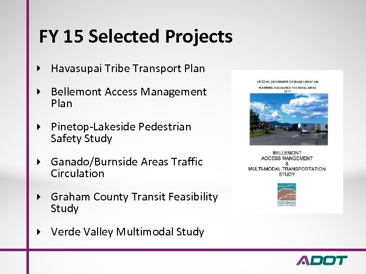 FY 15 Selected Projects Havasupai Tribe Transport Plan Bellemont Access Management Plan Pinetop-Lakeside Pedestrian