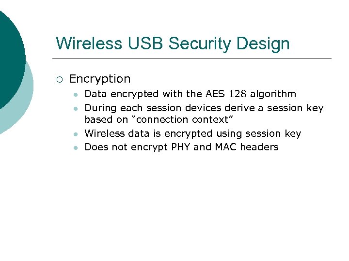 Wireless USB Security Design ¡ Encryption l l Data encrypted with the AES 128