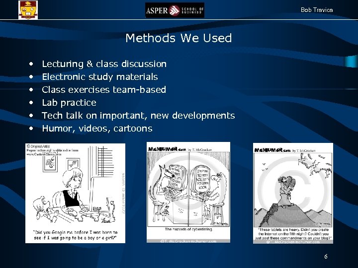 Bob Travica Methods We Used • • • Lecturing & class discussion Electronic study