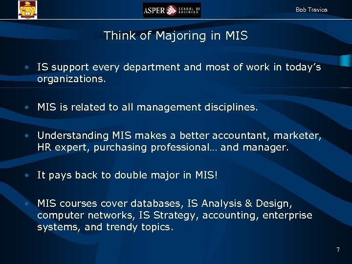 Bob Travica Think of Majoring in MIS • IS support every department and most