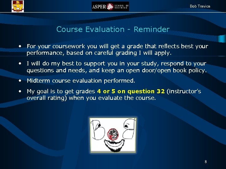 Bob Travica Course Evaluation - Reminder • For your coursework you will get a
