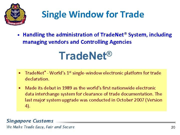 Single Window for Trade • Handling the administration of Trade. Net® System, including managing