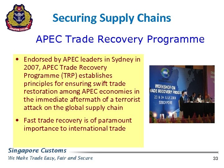 Securing Supply Chains APEC Trade Recovery Programme • Endorsed by APEC leaders in Sydney