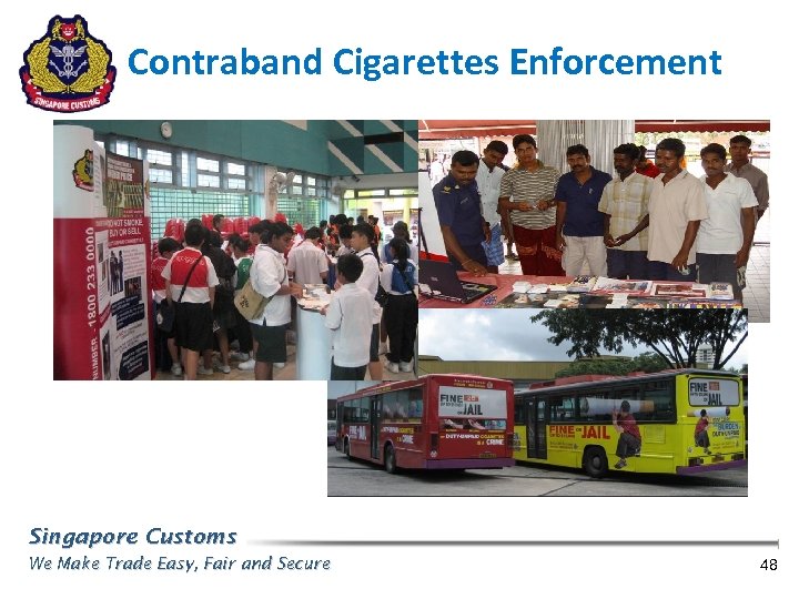 Contraband Cigarettes Enforcement Singapore Customs We Make Trade Easy, Fair and Secure 48 