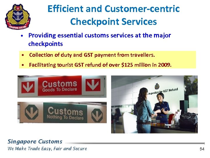 Efficient and Customer-centric Checkpoint Services • Providing essential customs services at the major checkpoints