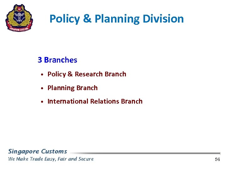 Policy & Planning Division 3 Branches • Policy & Research Branch • Planning Branch