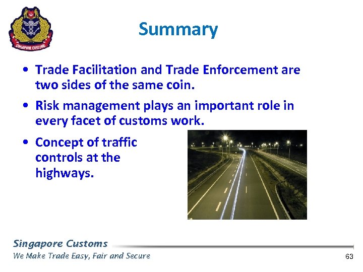 Summary • Trade Facilitation and Trade Enforcement are two sides of the same coin.