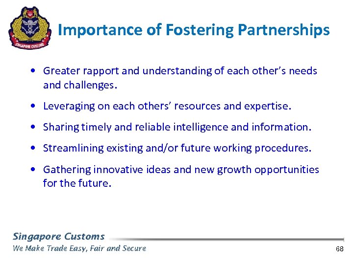 Importance of Fostering Partnerships • Greater rapport and understanding of each other’s needs and