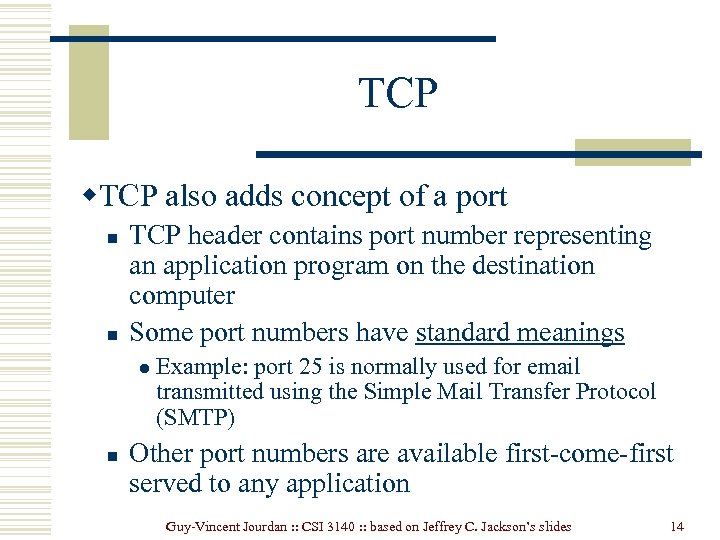 TCP w. TCP also adds concept of a port n n TCP header contains