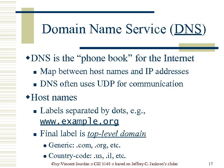Domain Name Service (DNS) w. DNS is the “phone book” for the Internet n
