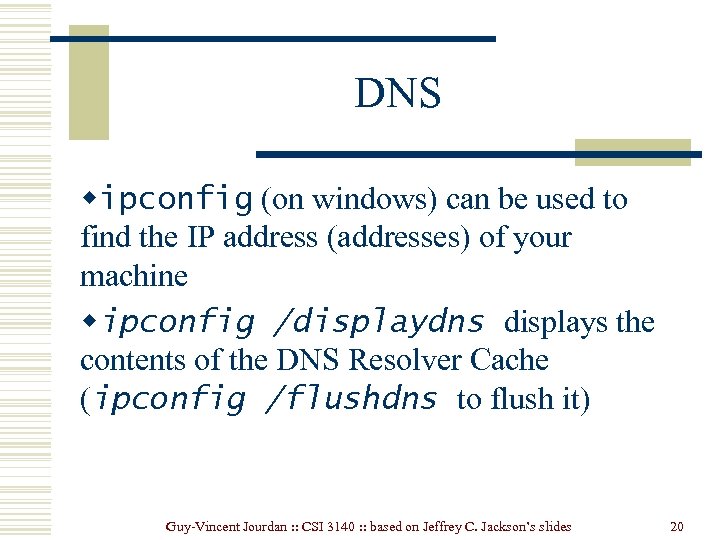 DNS wipconfig (on windows) can be used to find the IP address (addresses) of