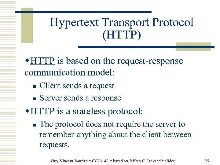 Hypertext Transport Protocol (HTTP) w. HTTP is based on the request-response communication model: n