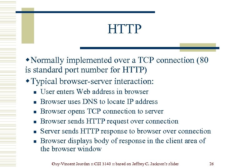 HTTP w Normally implemented over a TCP connection (80 is standard port number for