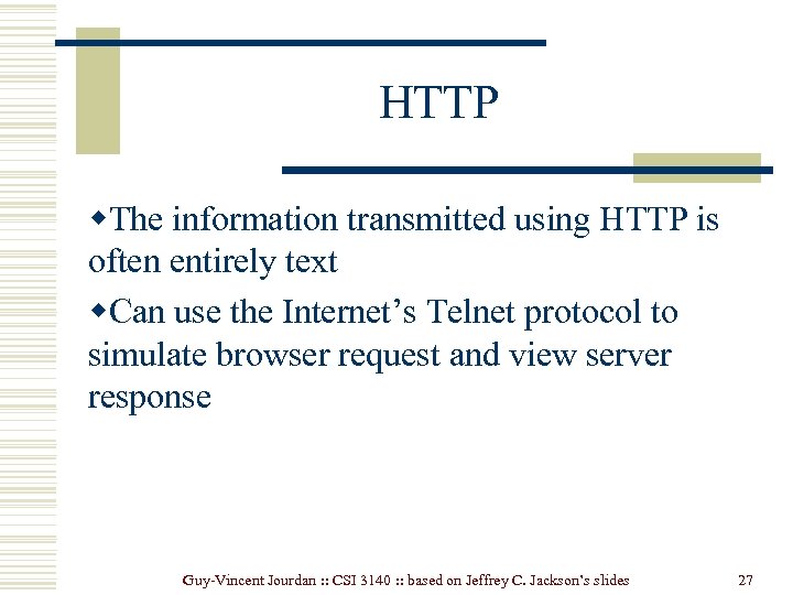 HTTP w. The information transmitted using HTTP is often entirely text w. Can use