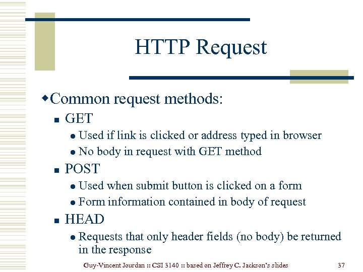 HTTP Request w. Common request methods: n GET Used if link is clicked or