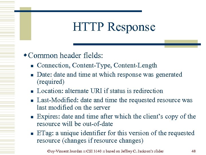HTTP Response w Common header fields: n n n Connection, Content-Type, Content-Length Date: date