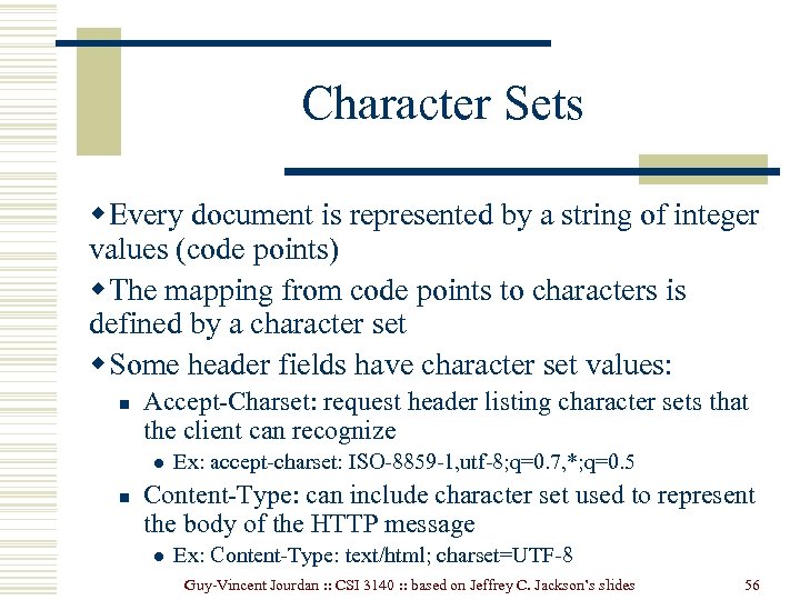 Character Sets w Every document is represented by a string of integer values (code