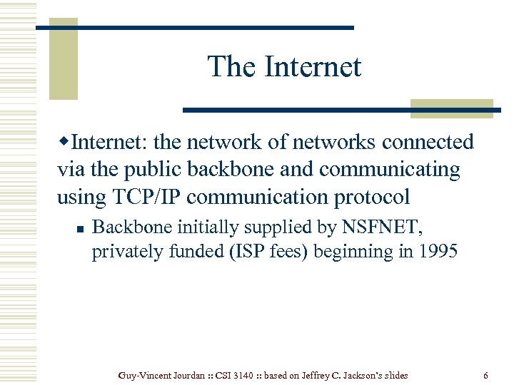 The Internet w. Internet: the network of networks connected via the public backbone and