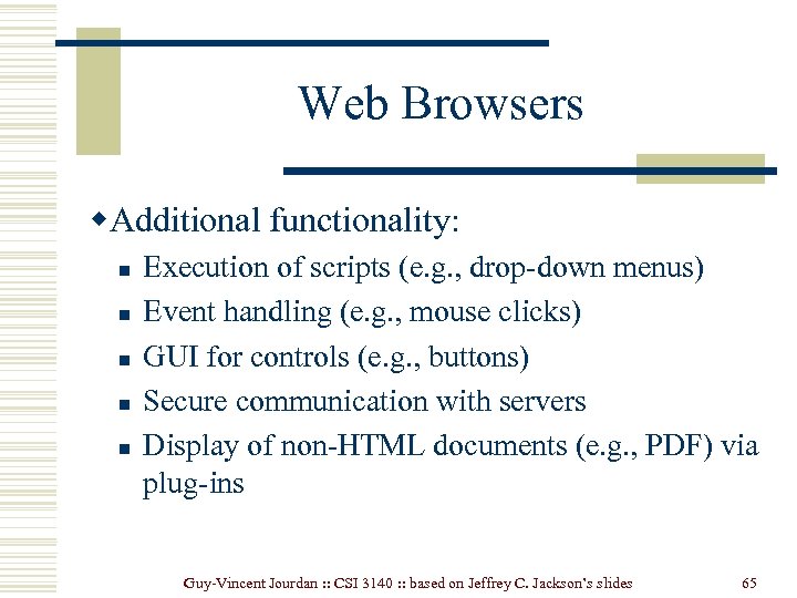Web Browsers w. Additional functionality: n n n Execution of scripts (e. g. ,