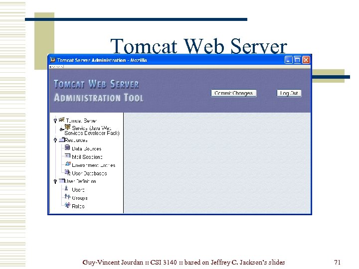 Tomcat Web Server Guy-Vincent Jourdan : : CSI 3140 : : based on Jeffrey