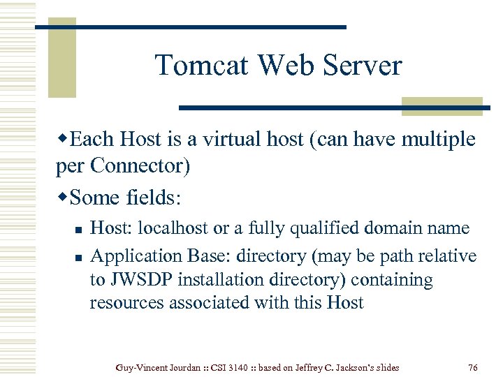 Tomcat Web Server w. Each Host is a virtual host (can have multiple per