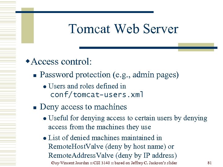 Tomcat Web Server w. Access control: n Password protection (e. g. , admin pages)