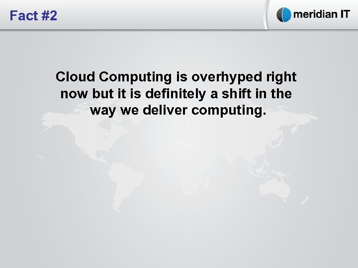 Fact #2 Cloud Computing is overhyped right now but it is definitely a shift