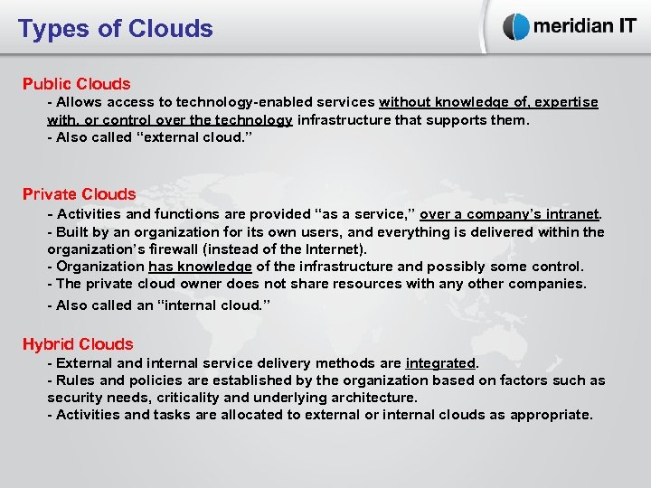 Types of Clouds Public Clouds - Allows access to technology-enabled services without knowledge of,