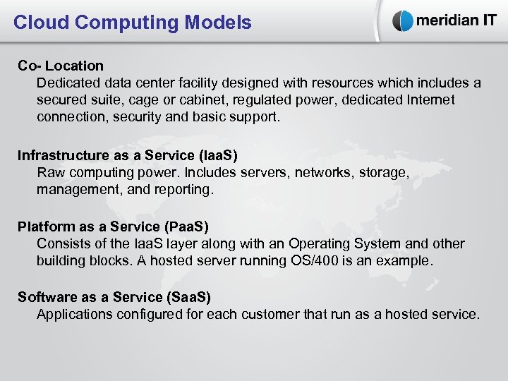 Cloud Computing Models Co- Location Dedicated data center facility designed with resources which includes