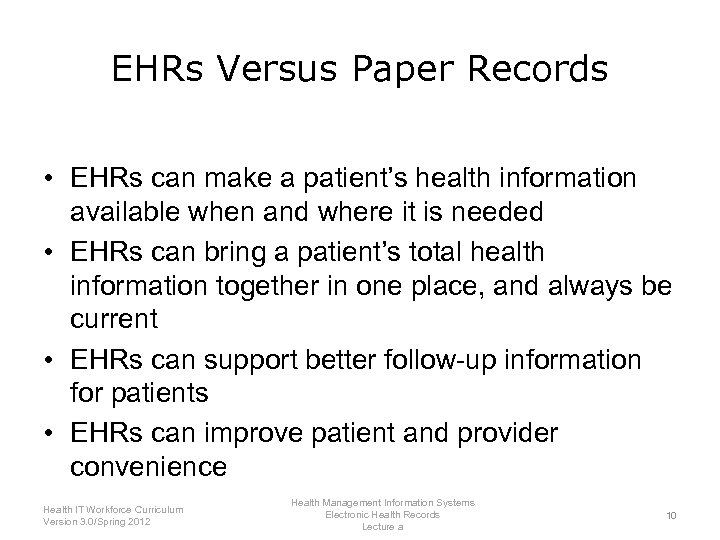 EHRs Versus Paper Records • EHRs can make a patient’s health information available when