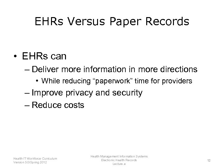 EHRs Versus Paper Records • EHRs can – Deliver more information in more directions