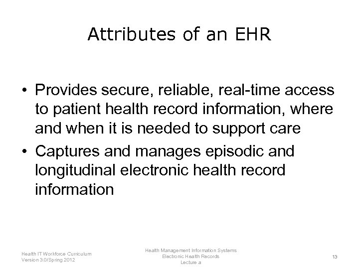 Attributes of an EHR • Provides secure, reliable, real-time access to patient health record