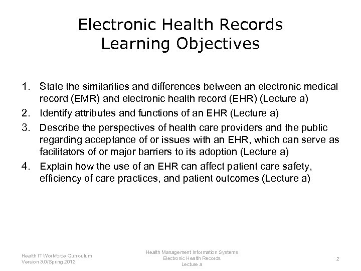 Electronic Health Records Learning Objectives 1. State the similarities and differences between an electronic