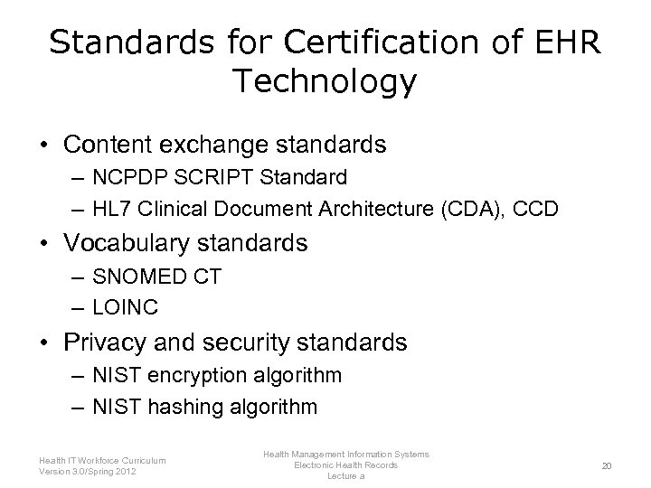 Standards for Certification of EHR Technology • Content exchange standards – NCPDP SCRIPT Standard