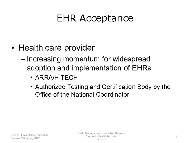 EHR Acceptance • Health care provider – Increasing momentum for widespread adoption and implementation