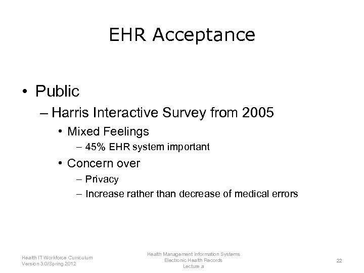 EHR Acceptance • Public – Harris Interactive Survey from 2005 • Mixed Feelings –