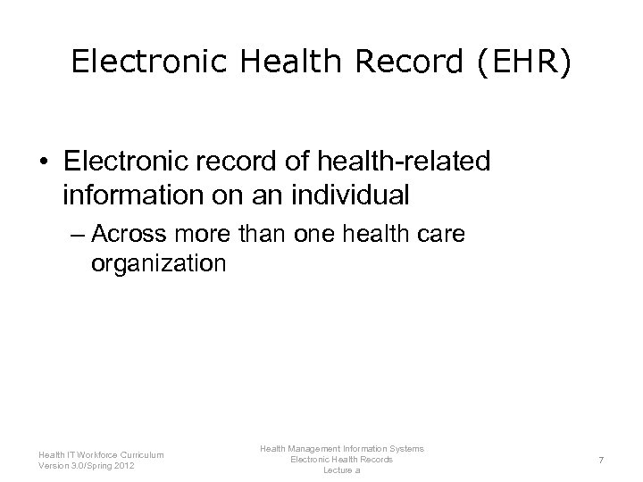 Electronic Health Record (EHR) • Electronic record of health-related information on an individual –
