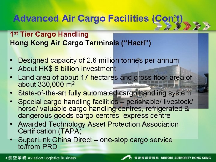Advanced Air Cargo Facilities (Con’t) 1 st Tier Cargo Handling Hong Kong Air Cargo