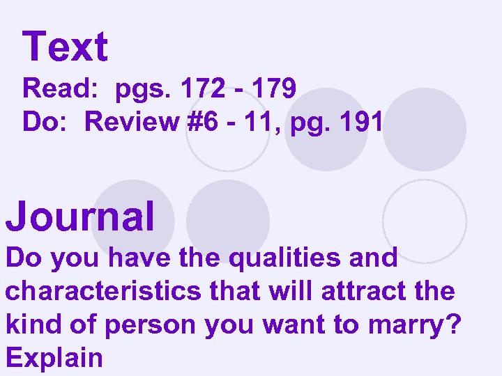 Text Read: pgs. 172 - 179 Do: Review #6 - 11, pg. 191 Journal