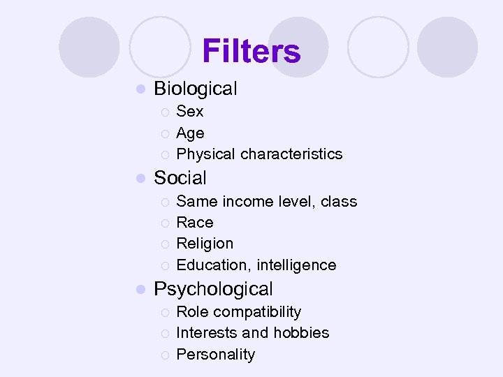 Filters l Biological ¡ ¡ ¡ l Social ¡ ¡ l Sex Age Physical