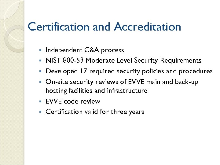 Certification and Accreditation § § § Independent C&A process NIST 800 -53 Moderate Level