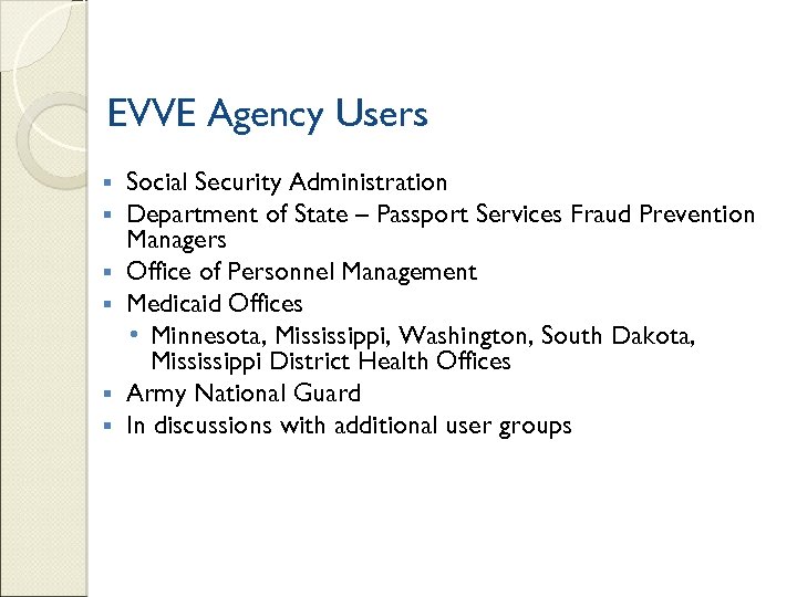 EVVE Agency Users § § § Social Security Administration Department of State – Passport