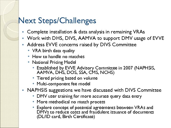 Next Steps/Challenges § § § Complete installation & data analysis in remaining VRAs Work