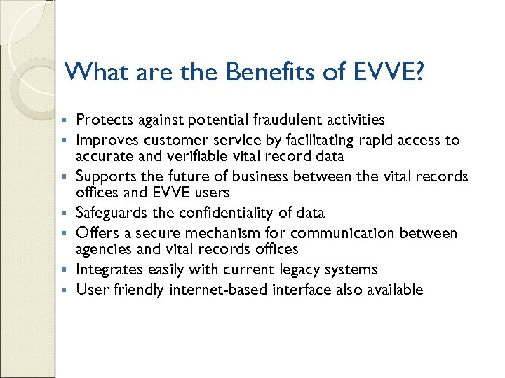 What are the Benefits of EVVE? § § § § Protects against potential fraudulent