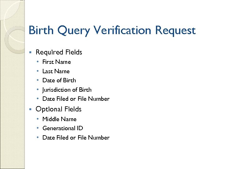 Birth Query Verification Request § Required Fields • • • § First Name Last