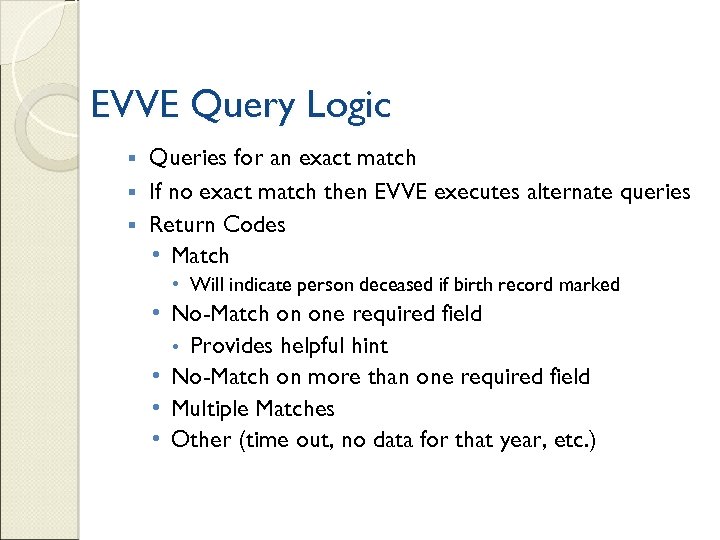 EVVE Query Logic Queries for an exact match § If no exact match then