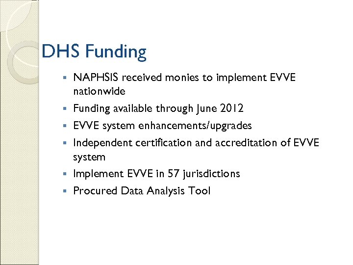 DHS Funding § § § NAPHSIS received monies to implement EVVE nationwide Funding available